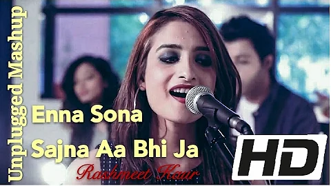 Enna Sona -AR Rahman ft.Arijit Singh (Ok Jaanu)|Sajna Aa Bhi Jaa- (Singh's Unplugged - Mashup Cover)