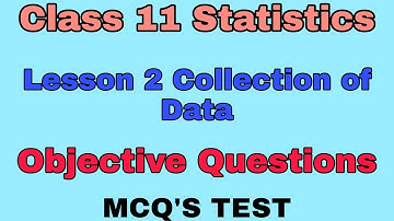 CLASS 11 STATISTICS LESSON 2 COLLECTION OF DATA OBJECTIVE QUESTIONS MCQ