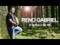 Reno Gabriel – It Should Be Me