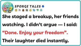 She Staged a Breakup, Her Friends Watching I Didn't Argue   I Sald：＂Done  Enjoy Your Freedom ＂ T