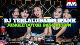 DJ IPANK TERLALU SADIS - JUNGLE DUTCH BASS BETON 2020