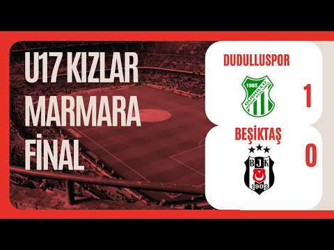 U17 Kızlar Marmara Bölge Finali Dudulluspor 1-0 Beşiktaş 1. Video