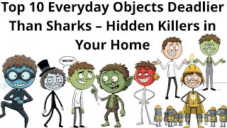 Top 10 Everyday Objects Deadlier Than Sharks – Hidden Killers in Your Home