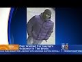 Police Search For Man Wanted In Bronx Daylight Robbery