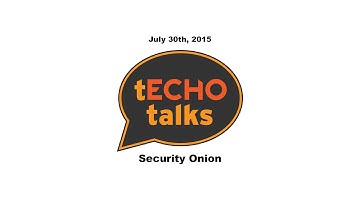 tECHO talks (2015-07-30) - Security Onion