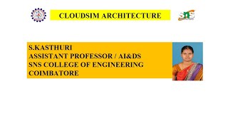 CLOUDSIM ARCHITECTURE | KASTHURI S | SNS INSTITUTIONS