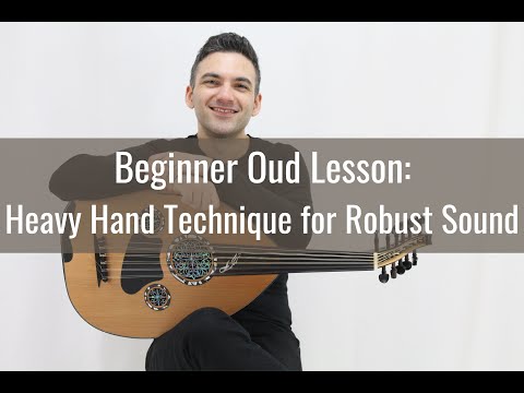 Heavy Hand Technique for Robust Oud Sound.