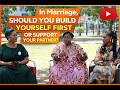 Should You Build Yourself Before Your Partner in Marriage? // EFIE ASETENA EP 2