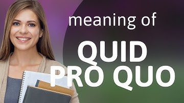 Quid pro quo — what is QUID PRO QUO meaning