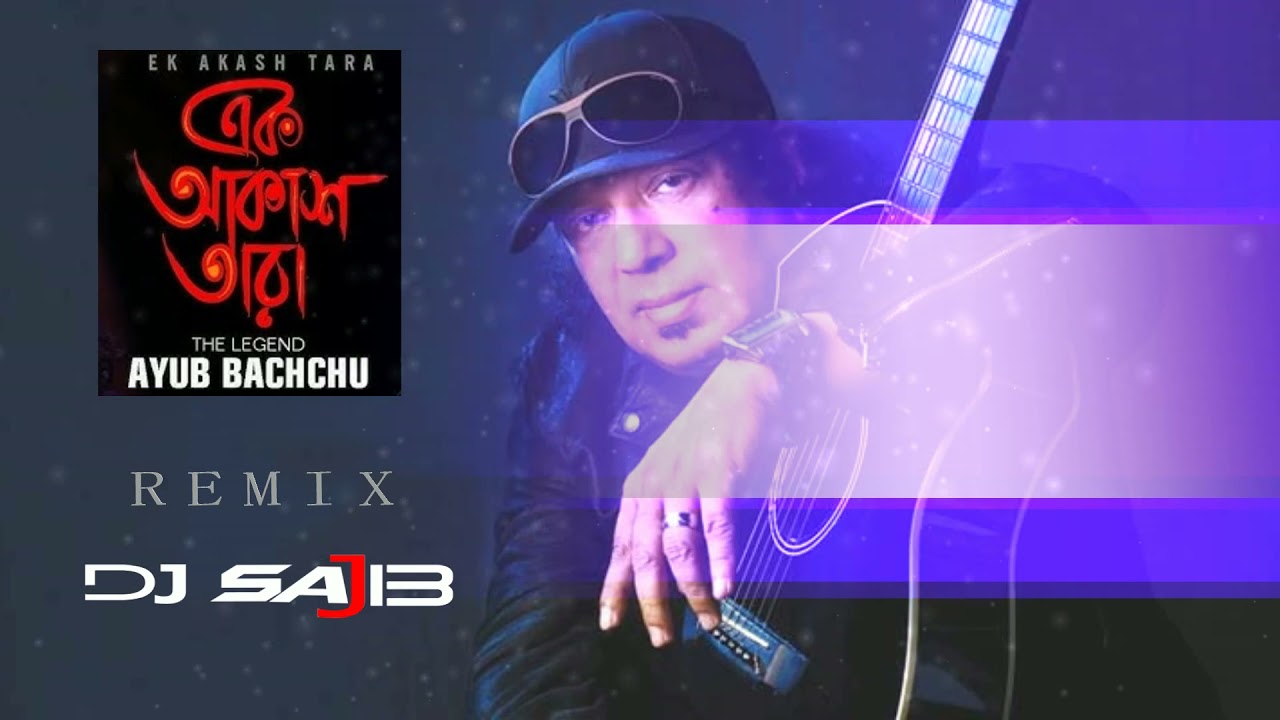 Ek Akash Tara  Ayub Bachchu  DJ Sajib Remix