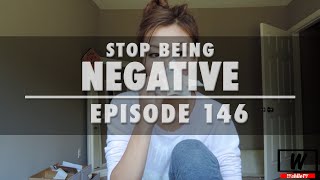Ep.146 Stop Being Negative | WahlieTV