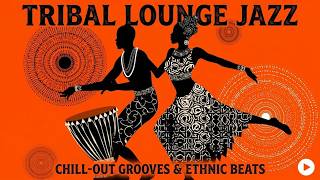 Deep Tribal Jazz | Hypnotic Ritual Jazz ~ Nocturnal Jazz &amp; Sacred Grooves for After Hours -