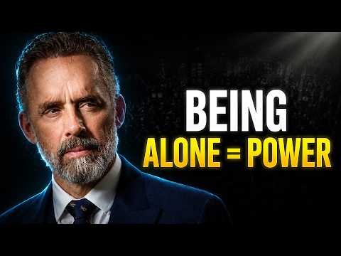 Jordan Peterson: "Being Alone Makes You Stronger Than Most People"