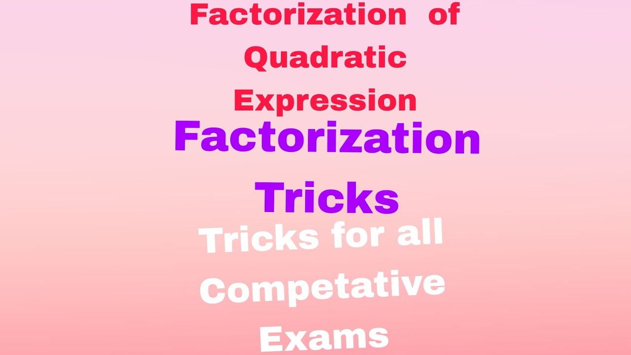 Factorization of Quadratic Expression..Factorization  Tricks...Tricks for all Competative Exams...