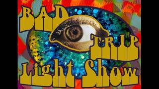 Bad Trip Liquid Light Show overview and grant application