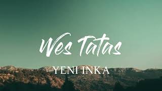 Wes Tatas - Yeni Inka | lirik video