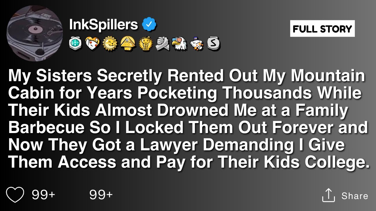 My Sisters Secretly Rented Out My Mountain Cabin for Years Pocketing Thousands While Their Kids...