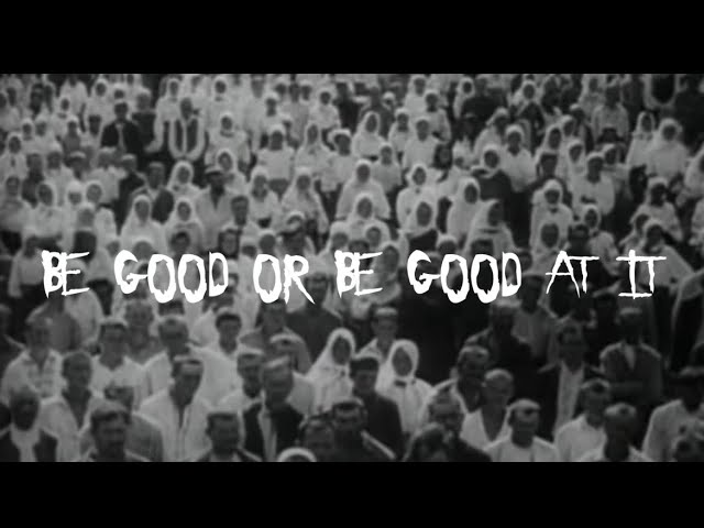 Be Good or Be Good at It (Lyric Video)