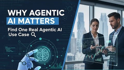 Why Agentic AI Matters | Find One Real Agentic AI Use Case | agentic AI in finance and banking 