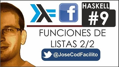 Tutoriales Haskell - 09 Funciones de Listas 2/2 @JoseCodFacilito
