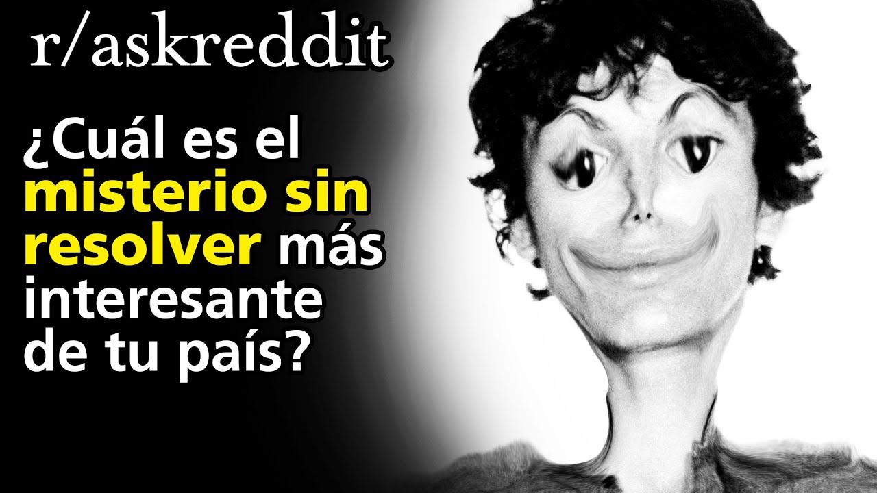 ¿Cuál es el misterio sin resolver más interesante de tu país?