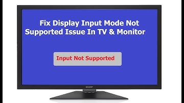 How to Fix Display Input Mode Not Supported Issue In TV & Monitor
