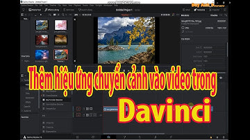 Hướng dẫn thêm hiệu ứng chuyển cảnh trong Davinci