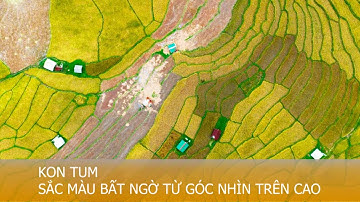 Kon Tum: Sắc màu bất ngờ từ góc nhìn trên cao