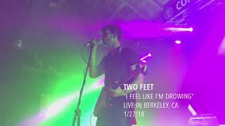 Two Feet - “I Feel Like I’m Drowning” - Live in Berkeley - 1/27/18