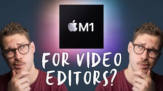Apple M1 - What it Means for VIDEO EDITORS