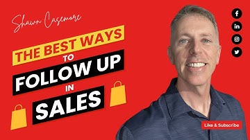 The Best Ways to Follow Up in Sales | Shawn Casemore