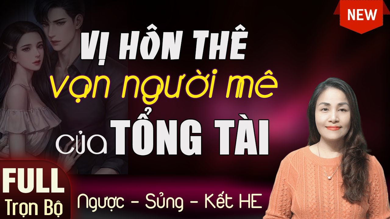 [Hay Quá Đi] Vị Hôn Thê Vạn Người Mê Của Tổng Tài FULL - Truyện ngôn tình ngắn hay nghe là mê