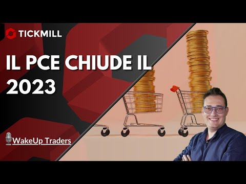 IL PCE CHIUDE IL 2023 - WAKE UP TRADE!