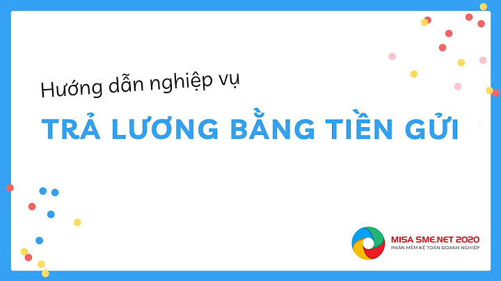 Cách hạch toán trả lương trên phần mền misa năm 2024