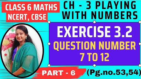 Exercise 3.2 Question Number 7 to 12 | Ch 3 - Playing With Numbers | Class 6 NCERT Maths - Part 6