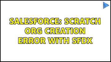 Salesforce: Scratch Org Creation Error with sfdx (3 Solutions!!)