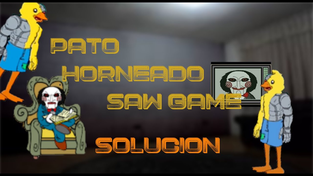Pato Horneado Saw Game Solución casi sin edición YouTube