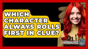 Which Character Always Rolls First In Clue? - The Board Game Xpert