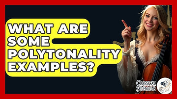 What Are Some Polytonality Examples? - Classical Serenade