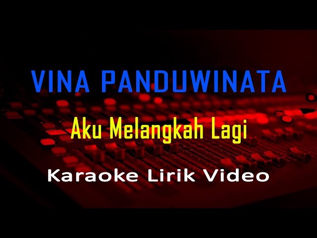 Aku Melangkah Lagi - Vina Panduwinata (Karaoke Instrumental Lirik) no vocal - minus one class=
