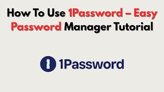 How To Use 1Password – Easy Password Manager Tutorial
