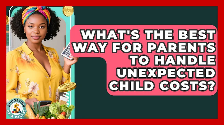 What's The Best Way For Parents To Handle Unexpected Child Costs? - Budgeting as a Parent