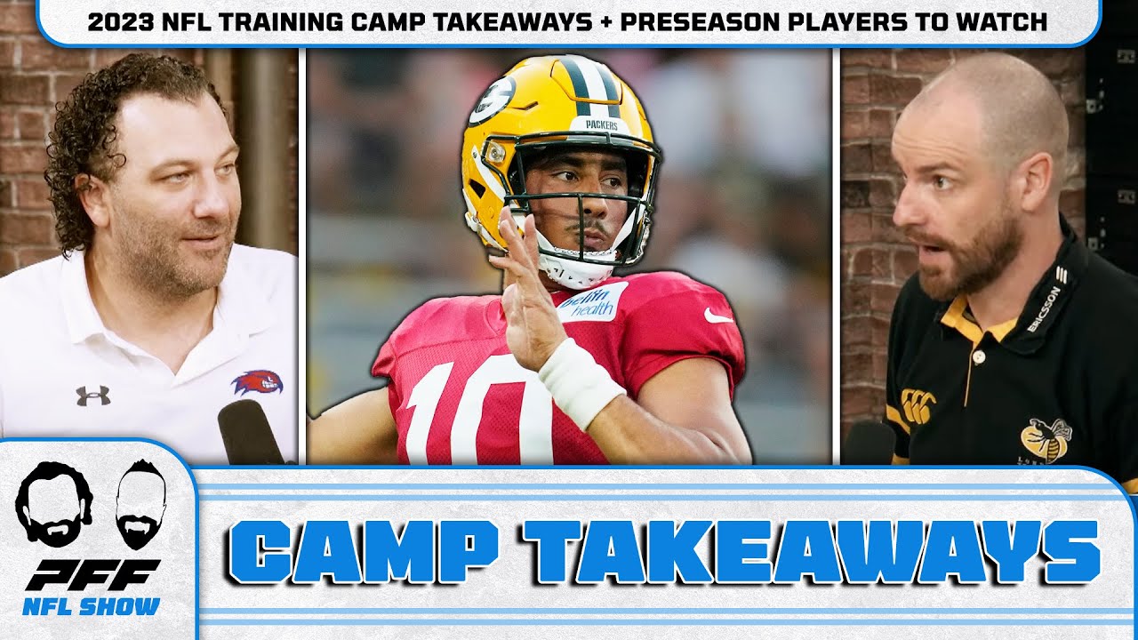 2023 NFL Training Camp Takeaways + Preseason Players to Watch PFF NFL Show