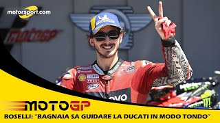 Boselli: “Bagnaia sa guidare la Ducati in modo tondo”