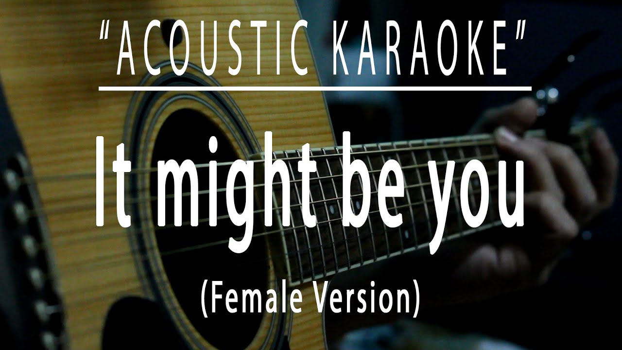 It might be you - Acoustic karaoke (Female Key)