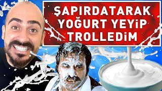 ŞAPIRDATARAK YOĞURT YEDİM TROLLEDİM ! (%100 KIŞKIRTMA)