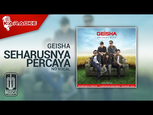 Geisha - Seharusnya Percaya (Original Karaoke Video) | No Vocal - Male Version class=