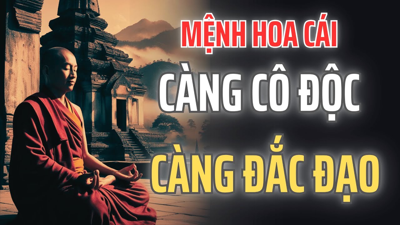 Mệnh Hoa Cái – Người tu trong chợ đời, càng trầm mặc càng đắc đạo