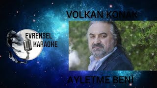 Volkan Konak - Ayletme Beni (karaoke) #volkankonak #ayletmebeni #karaoke Resimi