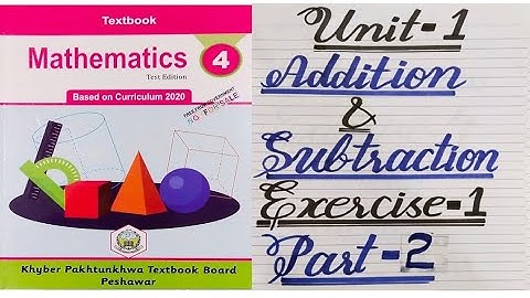 Class 4 Unit 1 Exercise 1 Addition Mathematics new course/syllabus, Kpk board 2021, Whole numbers